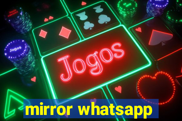 mirror whatsapp